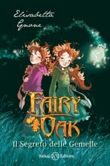 Il segreto delle gemelle. Fairy Oak. Nuova ediz.. Vol. 1 Elisabetta Gnone