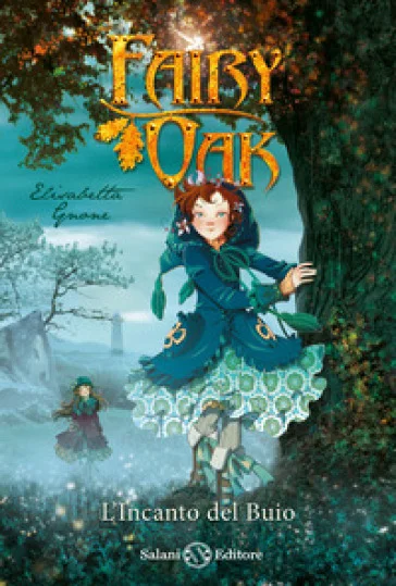 L'incanto del buio. Fairy Oak. Vol. 2 Elisabetta Gnone