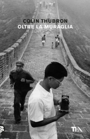 Oltre la muraglia. Un viaggio in Cina Colin Thubron