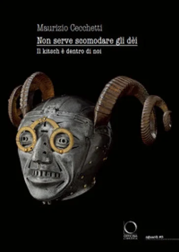 Non serve scomodare gli dèi. Il kitsch è dentro di noi Maurizio Cecchetti