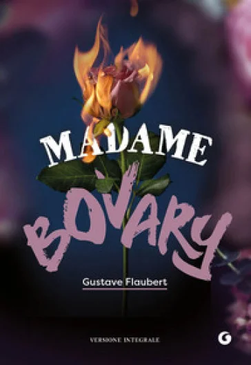 Madame Bovary. Ediz. integrale Gustave Flaubert