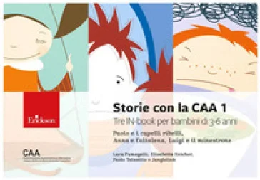Storie con la CAA 1. Tre IN-book per bambini di 3-6 anni: Paolo e i capelli ribelli, Anna e l'altalena, Luigi e il minestrone. Ediz. a colori Luca 