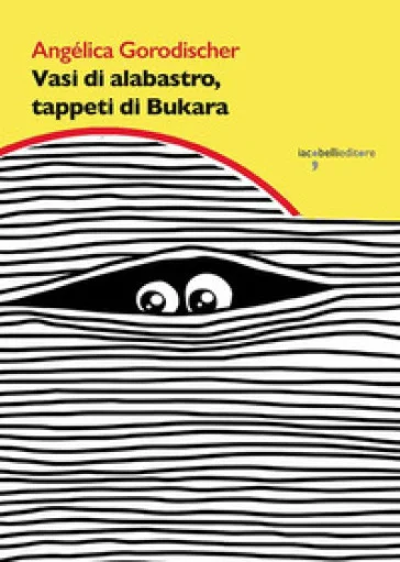 Vasi di alabastro, tappeti di bukara Angélica Gorodischer