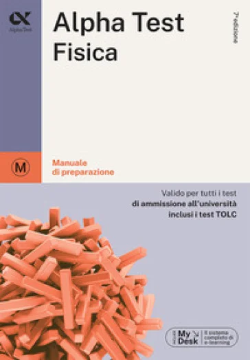 Alpha Test. Fisica. Per i test di ammissione all'università. Ediz. MyDesk. Con Contenuto digitale per download e accesso online Alberto Sironi