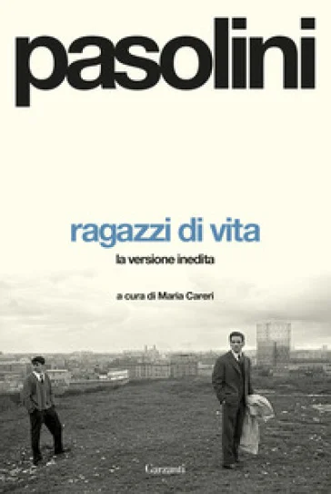 Ragazzi di vita. La versione inedita Pier Paolo Pasolini
