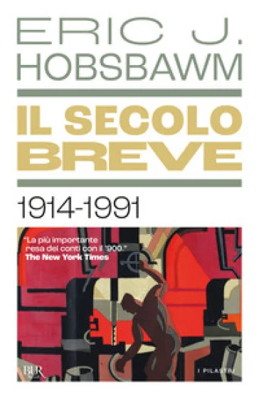 Il secolo breve 1914-1991 Eric John Hobsbawm