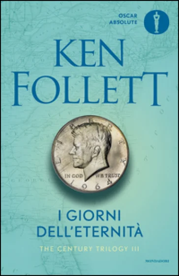I giorni dell'eternità. The century trilogy. Vol. 3 Ken Follett