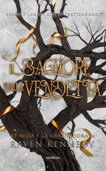 Il bagliore della vendetta. Re Mida e la gabbia dorata Raven Kennedy