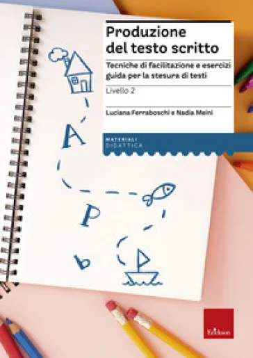 Produzione del testo scritto. 2° livello. Dalla frase al testo Luciana Ferraboschi