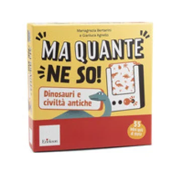 Ma quante ne so! Dinosauri e civiltà antiche. Con Mariagrazia Bertarini