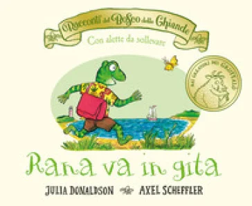I racconti del Bosco delle Ghiande. Rana va in gita. Ediz. a colori Julia Donaldson