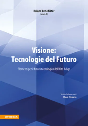 Visione: tecnologie del futuro. Elementi per il futuro tecnologico dell'Alto Adige