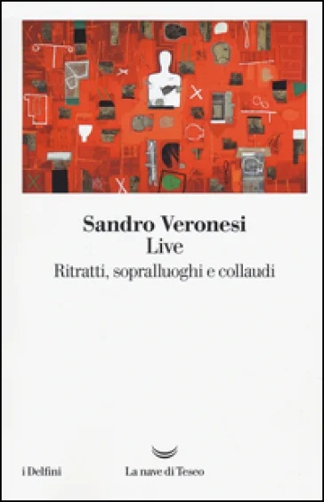 Live. Ritratti, sopralluoghi e collaudi Sandro Veronesi