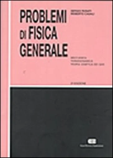 Problemi di fisica generale. Meccanica, termodinamica, teoria cinetica dei gas Sergio Rosati