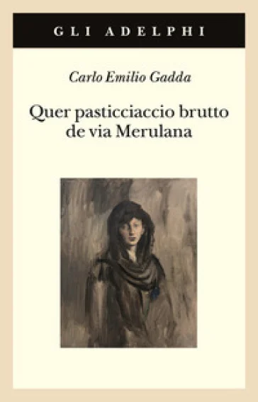 Quer pasticciaccio brutto de via Merulana Carlo Emilio Gadda