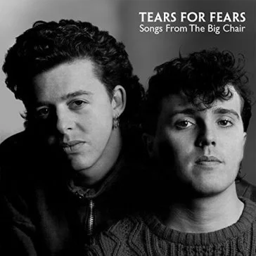 Songs from the big chair (remastered) Tears for Fears