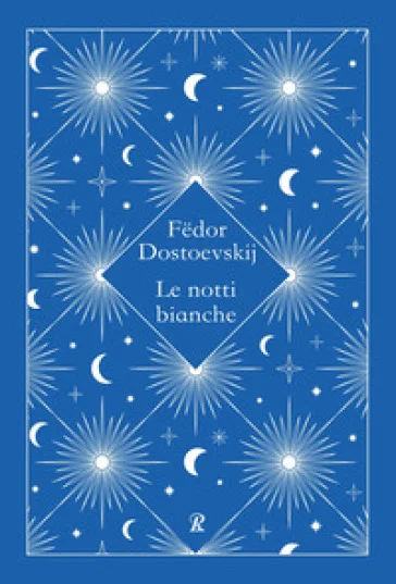 Le notti bianche Fedor Michajlovic Dostoevskij