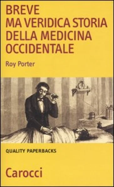 Breve ma veridica storia della medicina occidentale Roy Porter