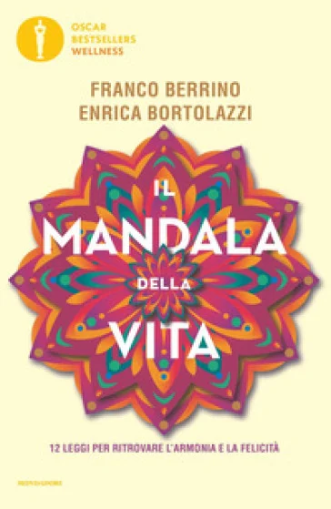Il mandala della vita. 12 leggi per ritrovare l'armonia e la felicità Franco Berrino