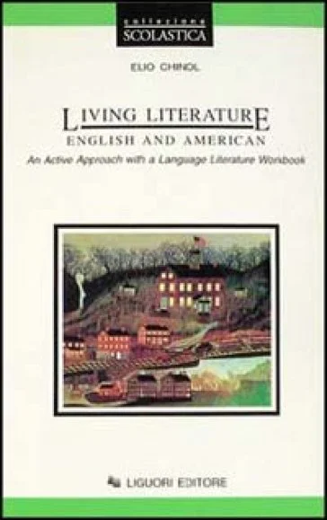 Living literature. English and American. An active approach with a language. Literature workbook Elio Chinol