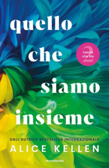Quello che siamo insieme. Lascia che sia Alice Kellen