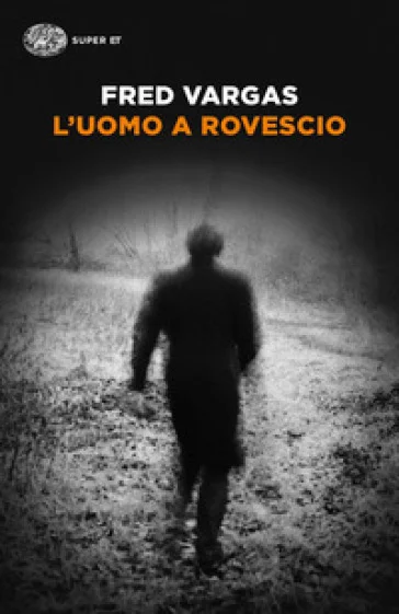 L'uomo a rovescio Fred Vargas