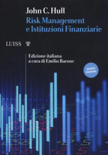 Risk management e istituzioni finanziarie John C. Hull