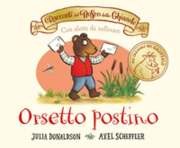 I racconti del Bosco delle Ghiande. Orsetto postino. Ediz. a colori Julia Donaldson