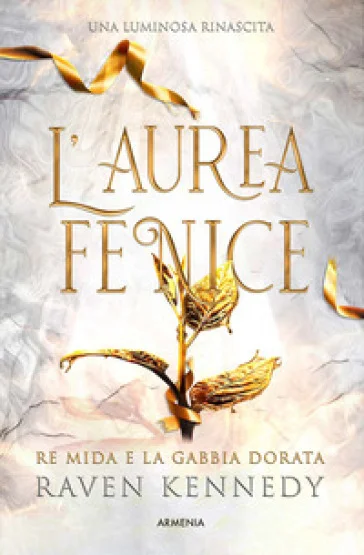 L'aurea fenice. Re Mida e la gabbia dorata Raven Kennedy