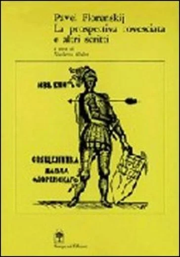 La prospettiva rovesciata ed altri scritti sull'arte Pavel Aleksandrovic Florenskij