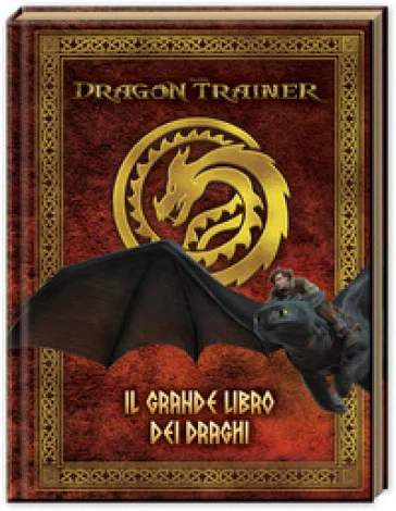 Dragon Trainer. Il grande libro dei draghi. Ediz. a colori Cristina Panzeri
