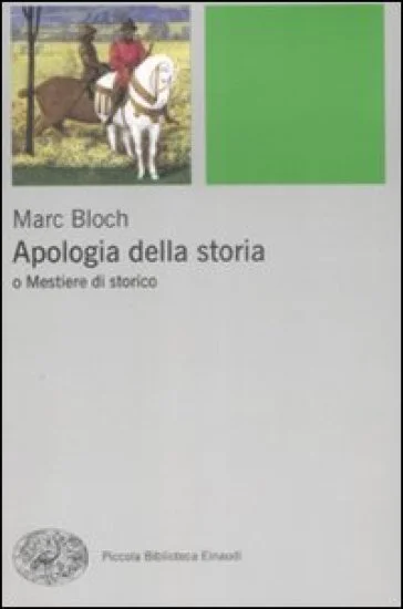 Apologia della storia o Mestiere di storico Marc Bloch