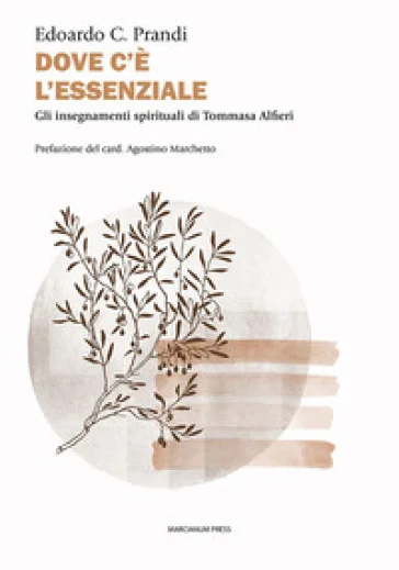 Dove c'è l'essenziale. Gli insegnamenti spirituali di Tommasa Alfieri Prandi Edoardo C.