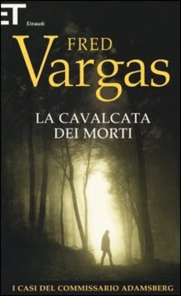 La cavalcata dei morti. I casi del commissario Adamsberg. Vol. 7 Fred Vargas