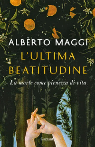 L'ultima beatitudine. La morte come pienezza di vita Alberto Maggi