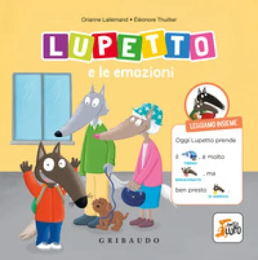 Lupetto e le emozioni. Amico Lupo. Ediz. illustrata Eléonore Thuillier