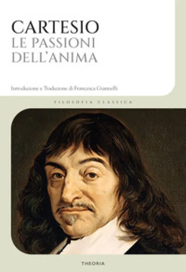 Le passioni dell'anima. Ediz. integrale Renato Cartesio