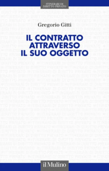 Il contratto attraverso il suo oggetto Gregorio Gitti