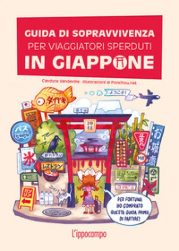 Guida di sopravvivenza per viaggiatori sperduti in Giappone. Ediz. a colori Candyce Vandeville