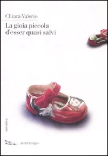 La gioia piccola d'esser quasi salvi Chiara Valerio