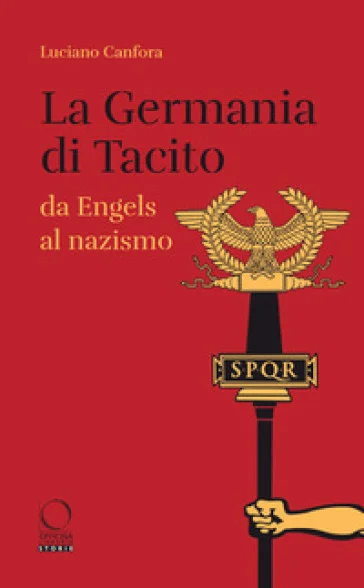 La Germania di Tacito da Engels al nazismo Luciano Canfora