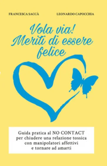 Vola via! Meriti di essere felice Francesca Saccà