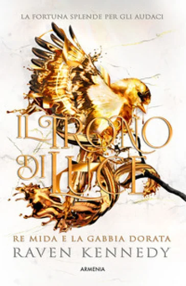 Il trono di luce. Re Mida e la gabbia dorata Raven Kennedy
