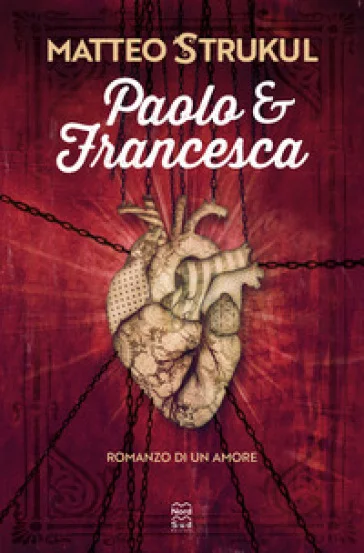 Paolo e Francesca. Romanzo di un amore Matteo Strukul