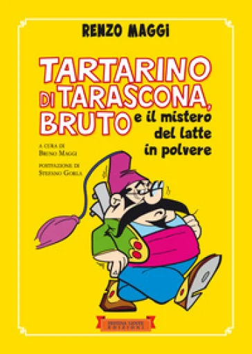 Tartarino di Tarascona, Bruto e il mistero del latte in polvere Renzo Maggi