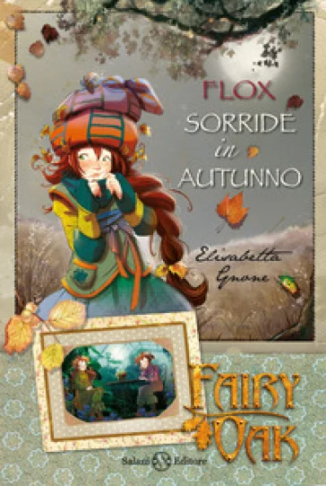 Flox sorride in autunno. Fairy Oak. Vol. 6 Elisabetta Gnone