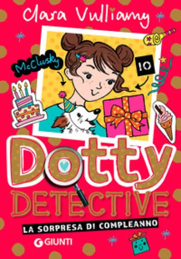 La sorpresa di compleanno. Dotty detective Clara Vulliamy