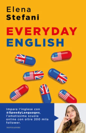 Everyday English. L'inglese che non impari a scuola, una lezione al giorno Elena Stefani