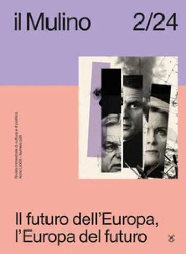 Il Mulino. Rivista trimestrale di cultura e di politica (2024). Vol. 2: Il futuro dell'Europa, l'Europa del futuro
