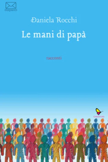 Le mani di papà Daniela Rocchi